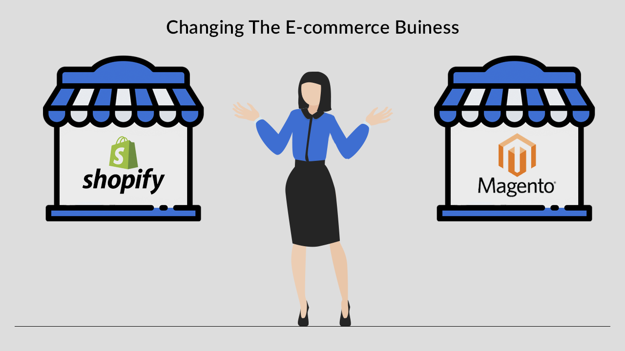 How Magento and Shopify are Changing the E-commerce Business
