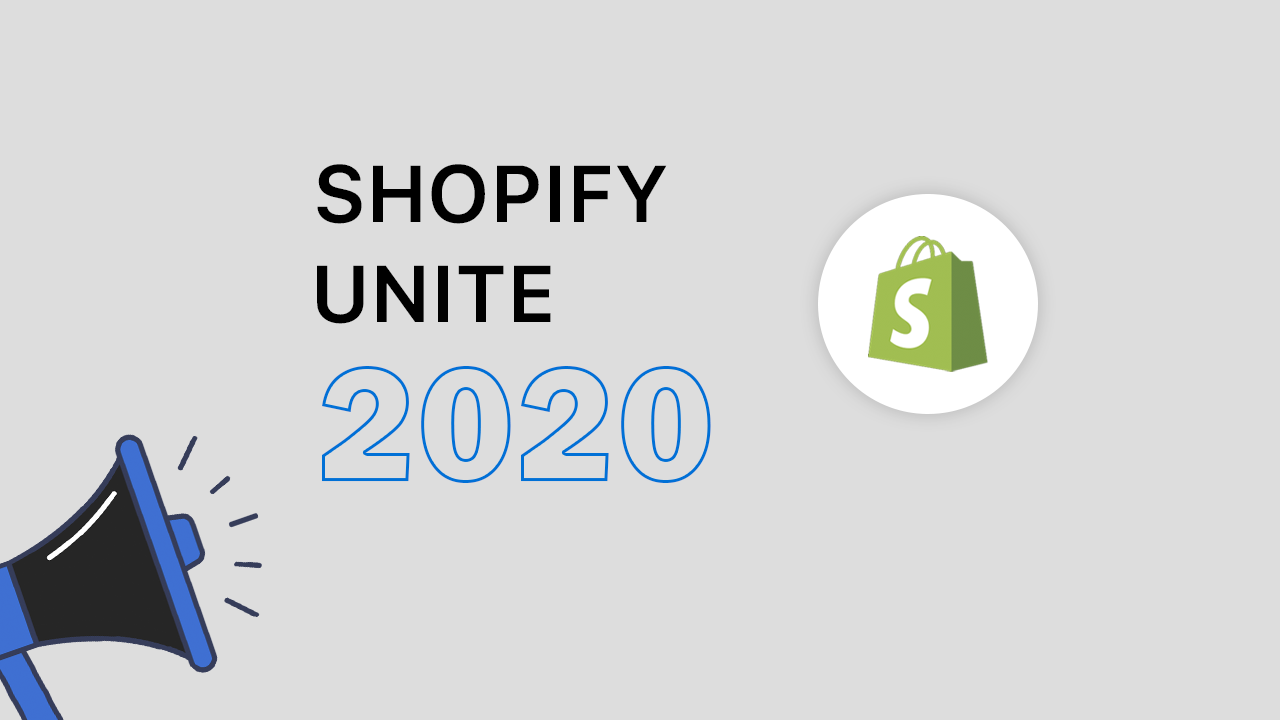 Announcing Shopify Unite 2020: May 6-8 At Toronto