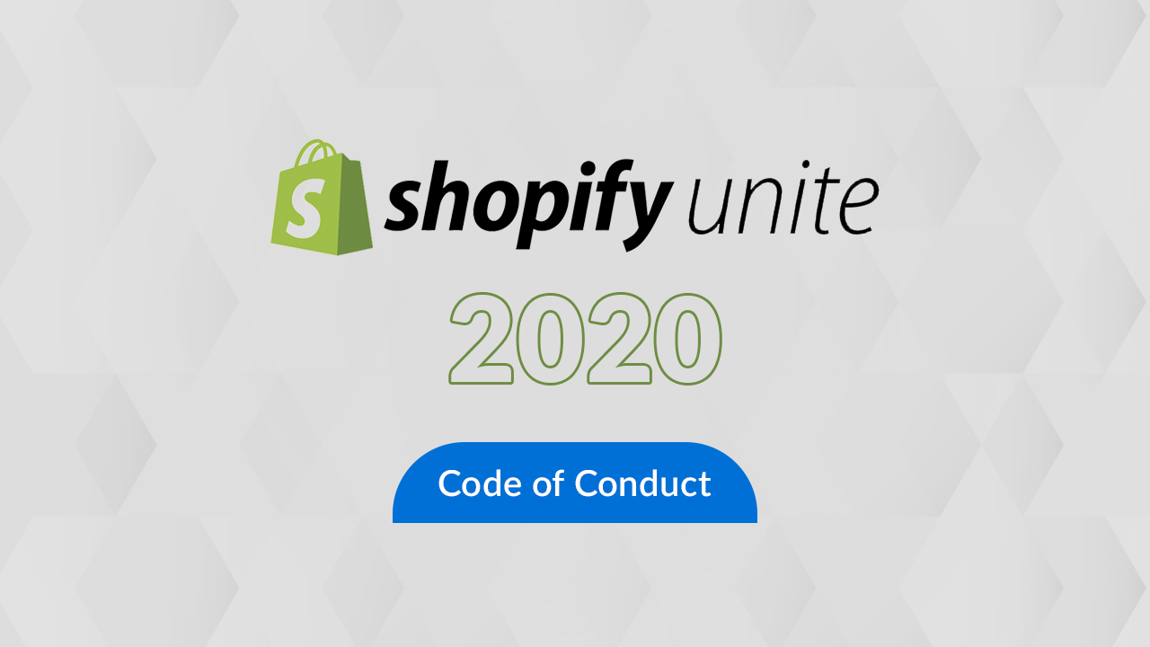 Shopify Unite 2020 Conference Code of Conduct