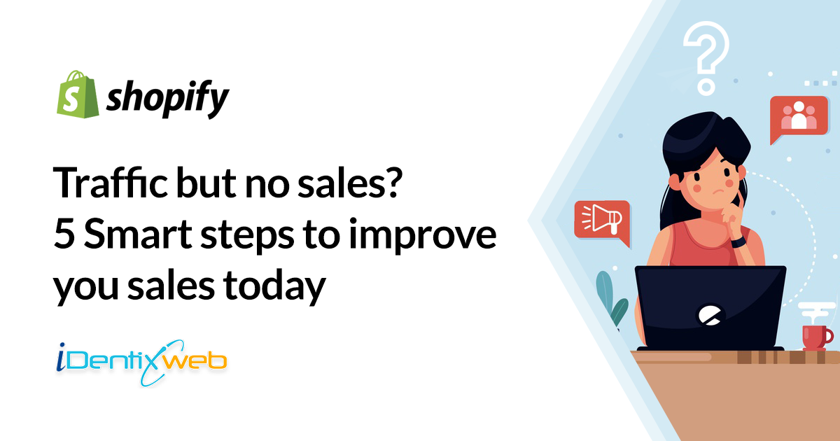 Traffic but no sales? 5 Smart steps to improve your sales today Traffic but no sales? 5 Smart steps to improve your sales today