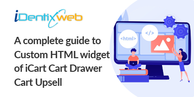 a-complete-guide-to-custom-html-widget-of-icart-cart-drawer-cart-upsell