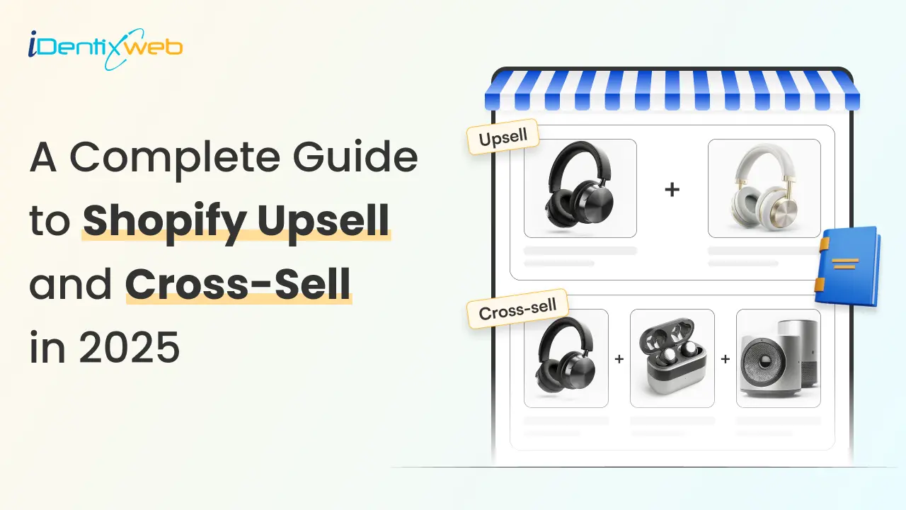 A Complete Guide to Shopify Upsell and Cross-Sell in 2025