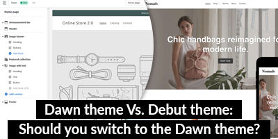 Dawn Theme Vs Debut Theme Should You Switch To Shopify Dawn Theme