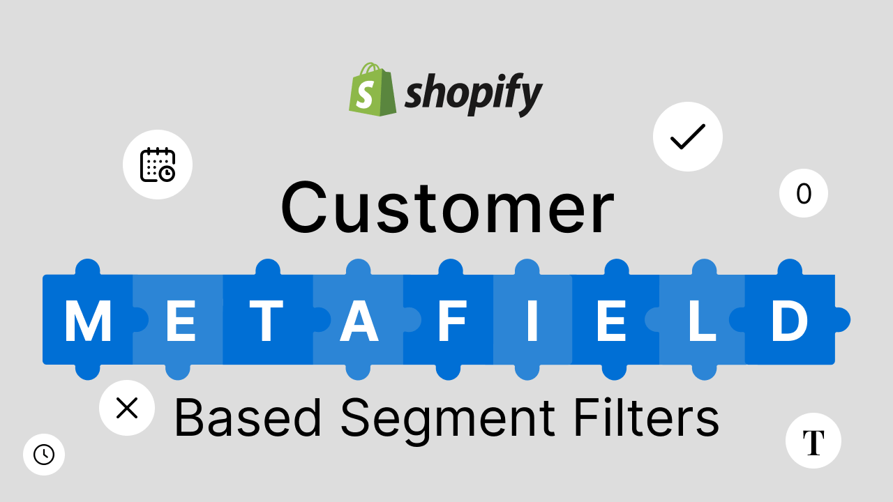 Shopify Customer Metafield Based Segment Filters – 2022
