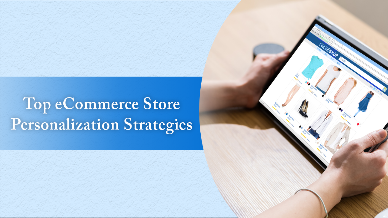 Top eCommerce Store Personalization Strategies