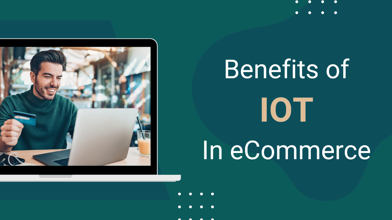 Benefits Of IoT In eCommerce