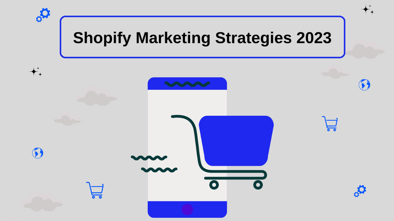Shopify Marketing Strategies to Attract Shopify Shoppers