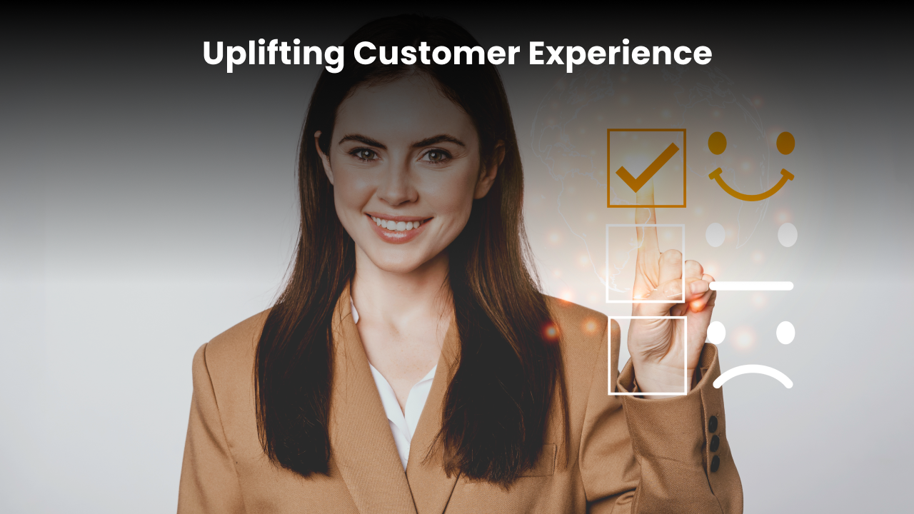 Uplifting Customer Experience