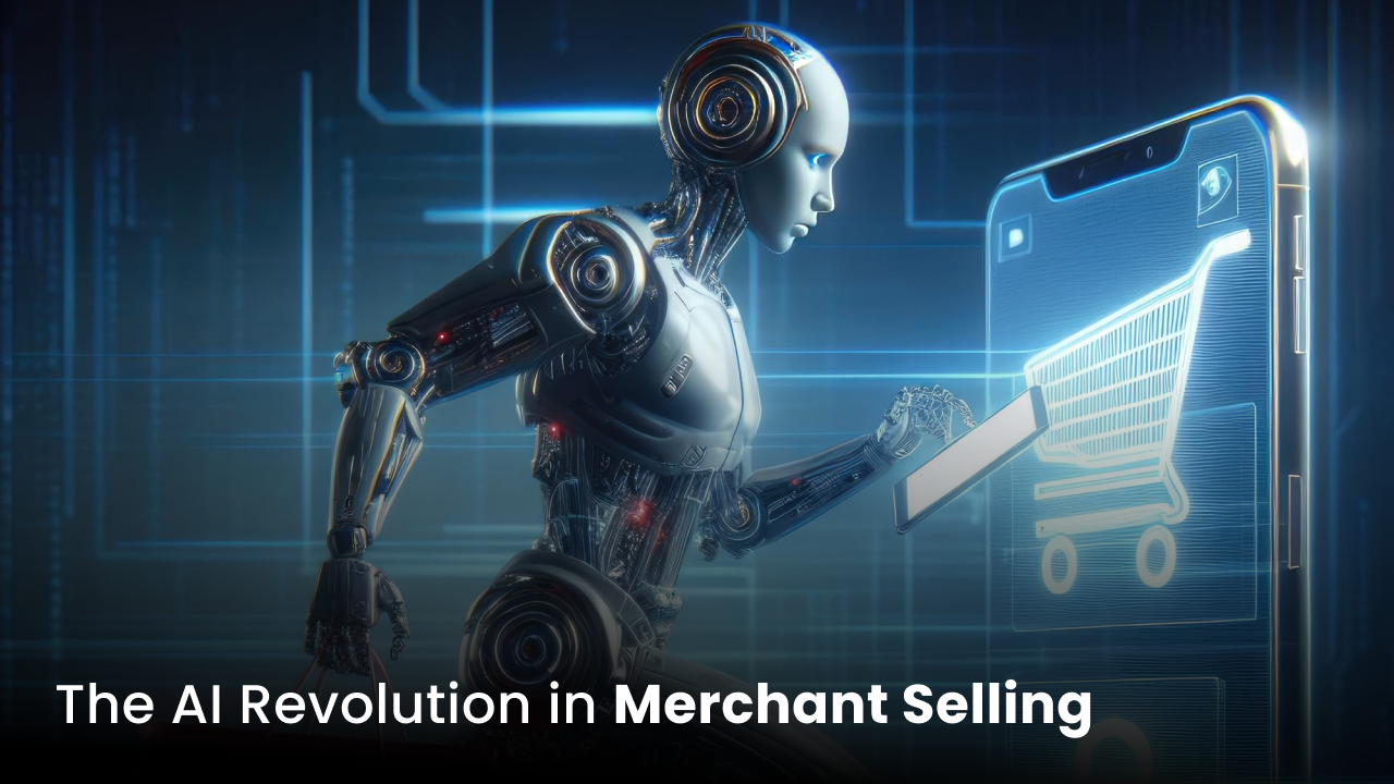 How AI is Transforming the Future of Merchant Selling?
