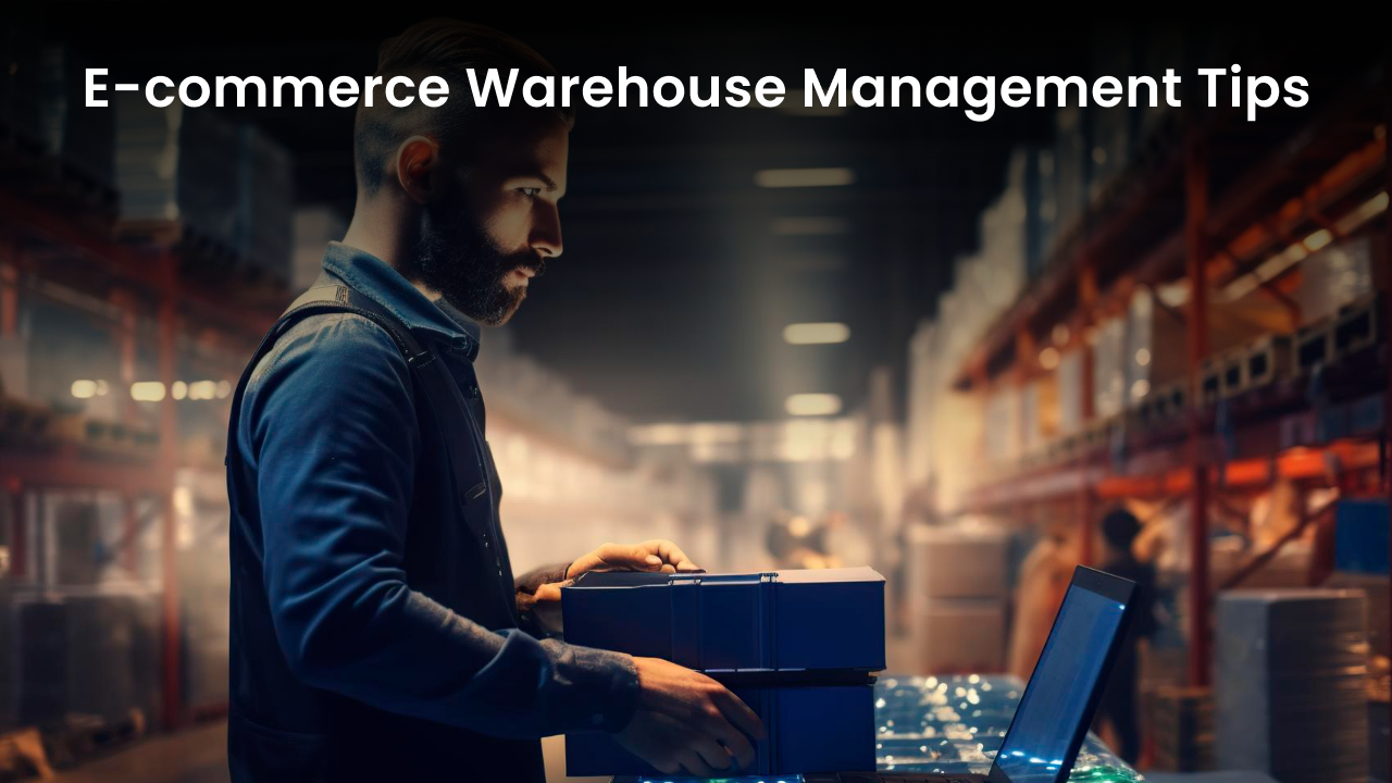 Tips for E-commerce Warehouse Management