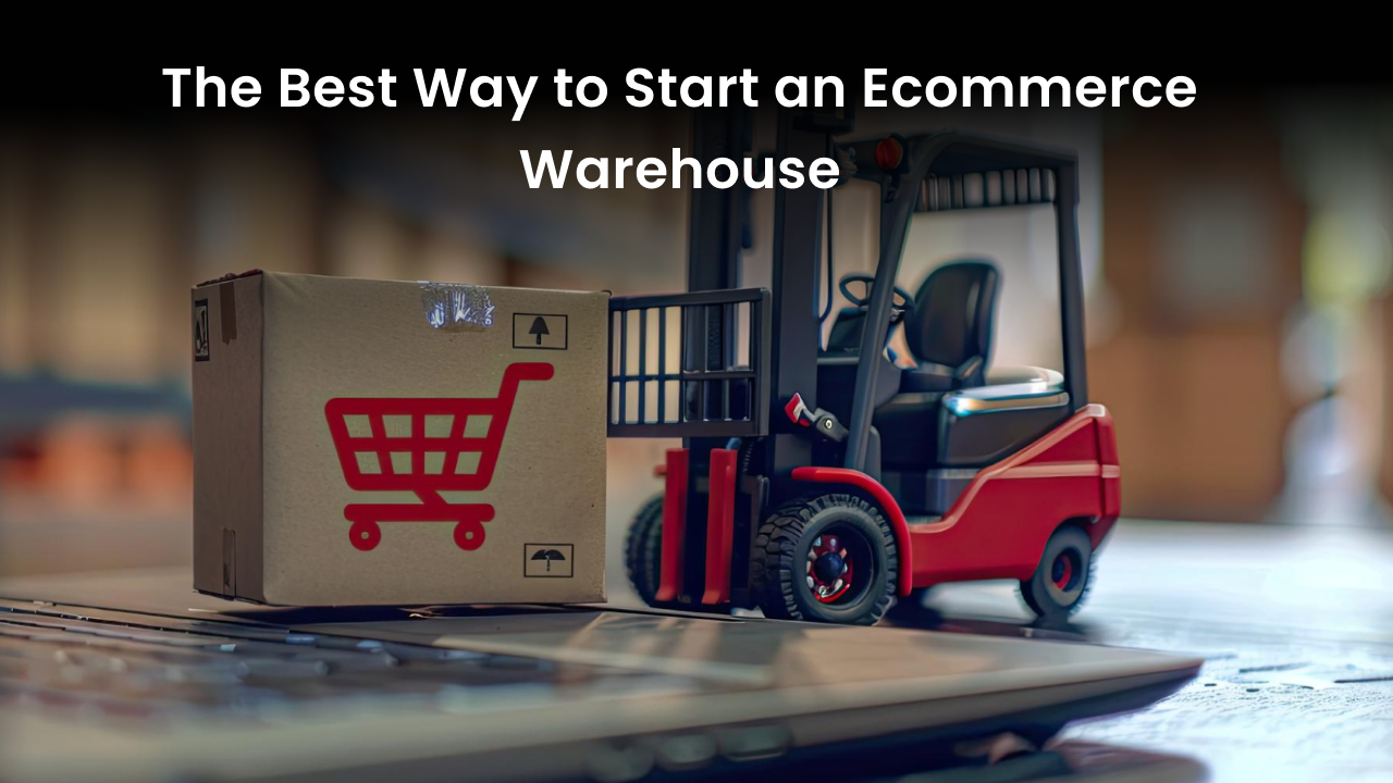 How to Start an E-commerce Warehouse