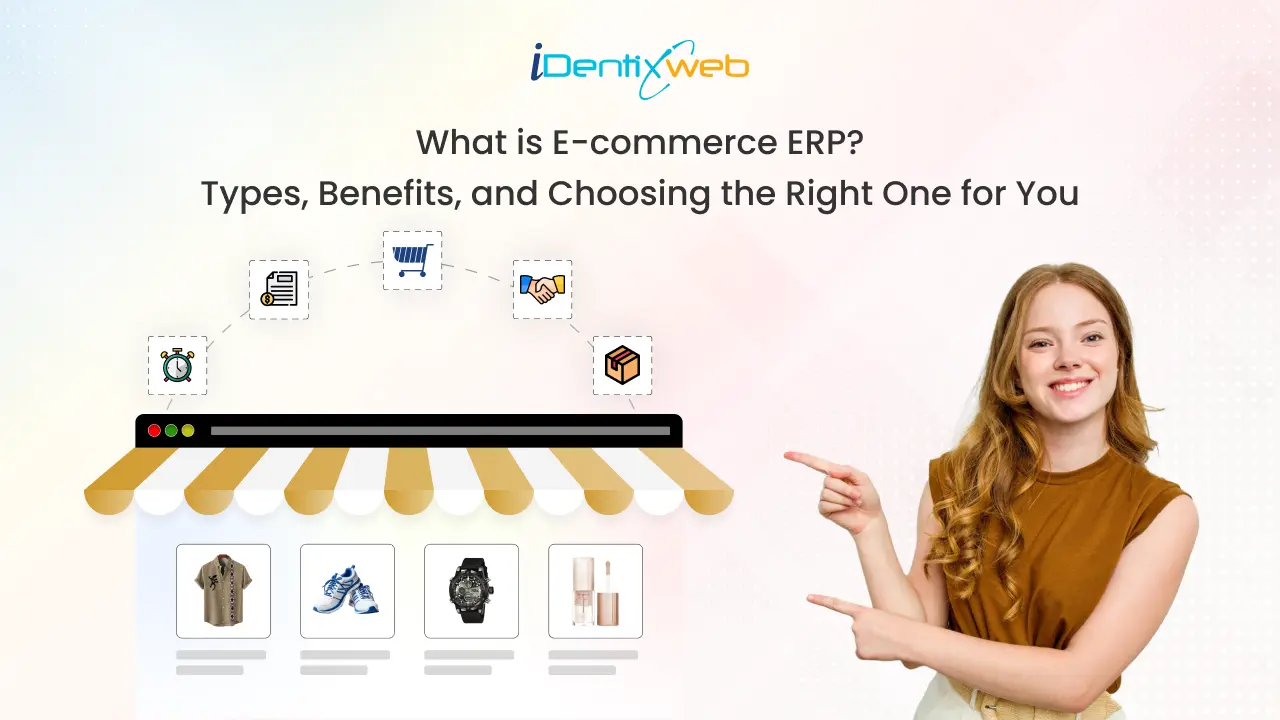 What is E-commerce ERP? Types, Benefits, and Choosing the Right One for You