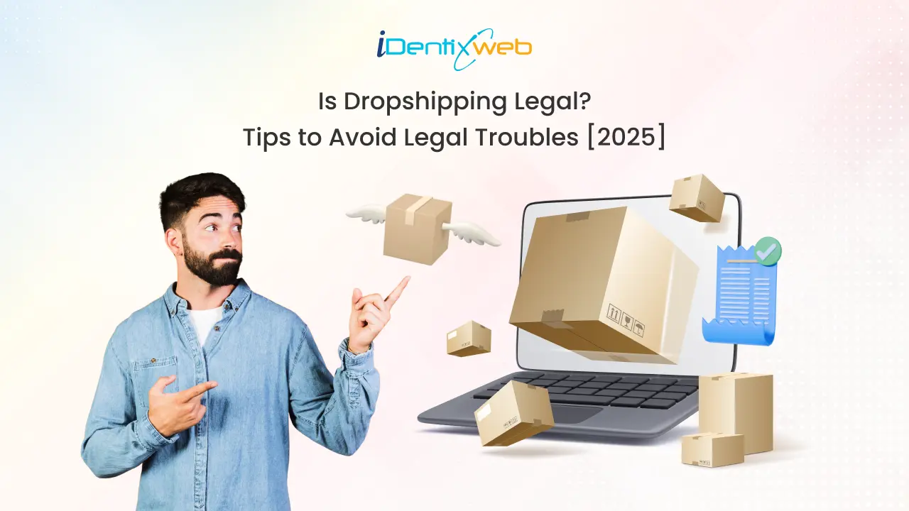 Is Dropshipping Legal in 2025? A Guide to Avoid Legal Troubles & Earn Profits