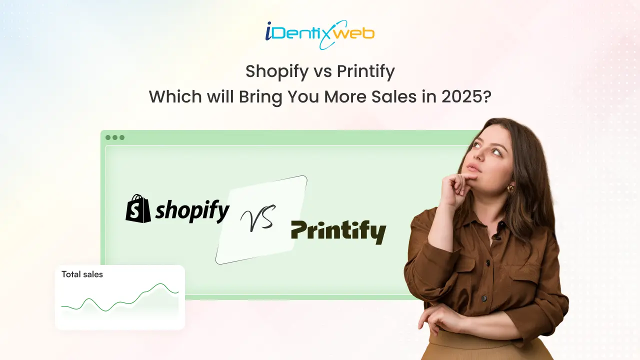 Shopify vs Printify: Which Will Bring You More Sales in 2025?