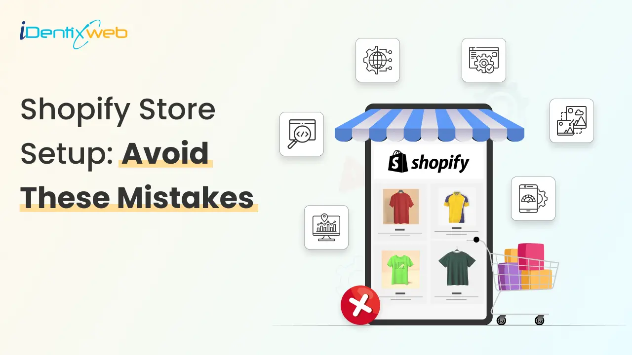 Avoid These Mistakes While Setting Up Your Shopify Store (And Fixes)