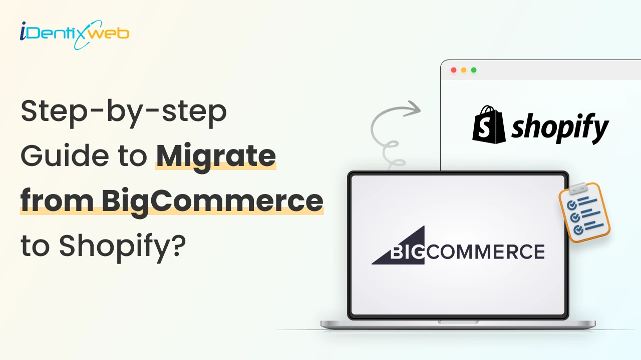 BigCommerce to Shopify Migration in 7 Easy Steps [2025]
