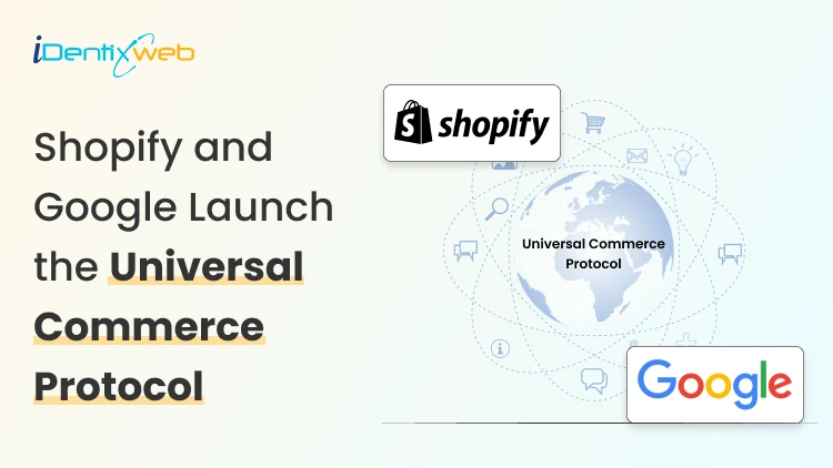 Agentic Commerce Begins: Shopify & Google Launch the Universal Commerce Protocol