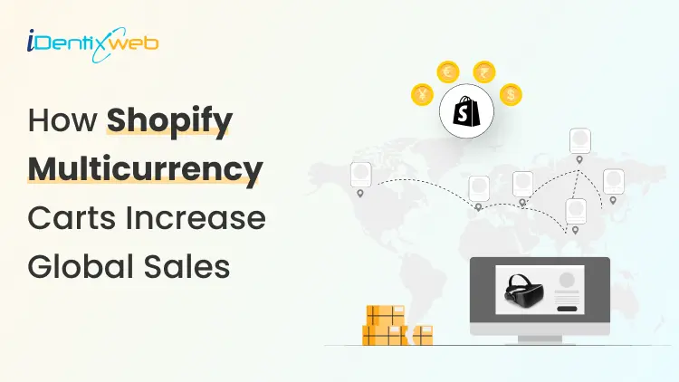 How Shopify Multicurrency Carts Can Increase Global Sales by Up to 10%