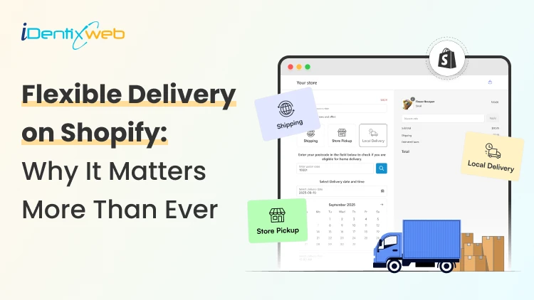 What Makes Flexible Delivery Options in Shopify The Need of the Hour in 2026?