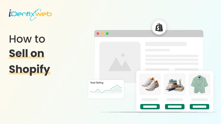 How to Sell on Shopify: A Complete Step-by-Step Guide (2026)