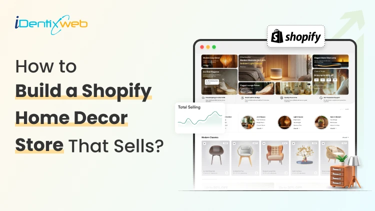 Build Your Shopify Home Decor Store (Best Examples + Expert Tips)