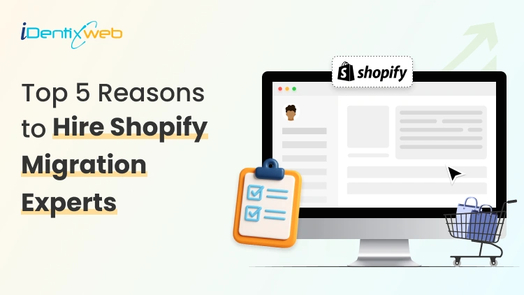 Top 5 Reasons to Hire Shopify Migration Experts for Migration to Shopify