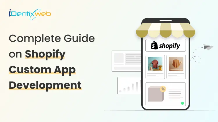 Shopify Custom App Development: Complete Guide for Growing Brands (2026)