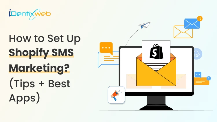 How to Set up SMS Marketing on Shopify? (A Simple Tutorial to Follow)