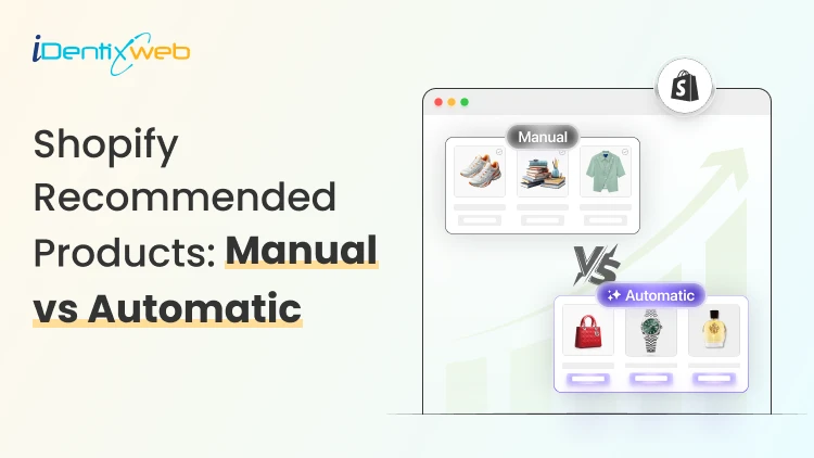 Shopify Recommended Products: Manual vs Automatic – Which Works Better?