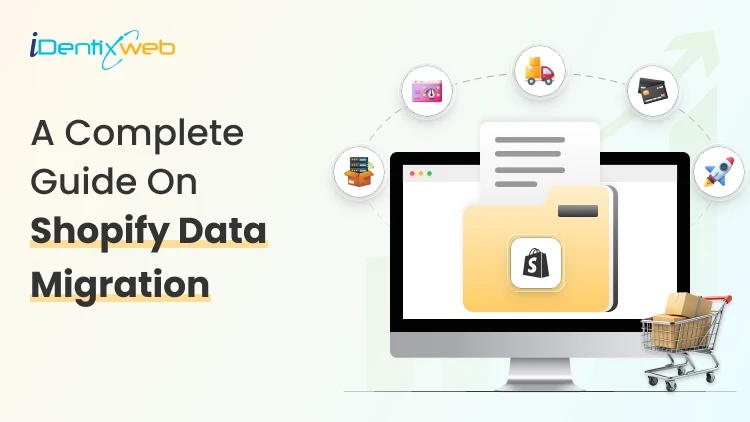 Shopify Data Migration: Complete Step-by-Step Guide for a Seamless Switch