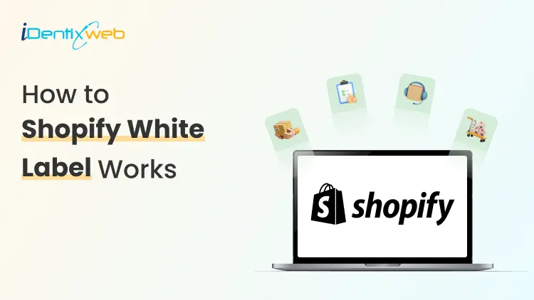 Shopify White Label Explained: How It Works & Who Needs It