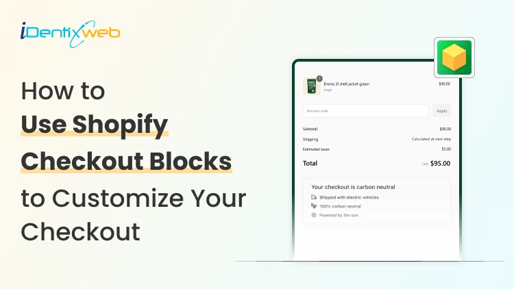 An Expert’s Guide to Shopify Checkout Blocks: How to Set It Up and Customize?