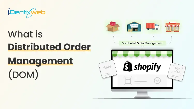Distributed Order Management (DOM): What It Is & How to Integrate It with Shopify