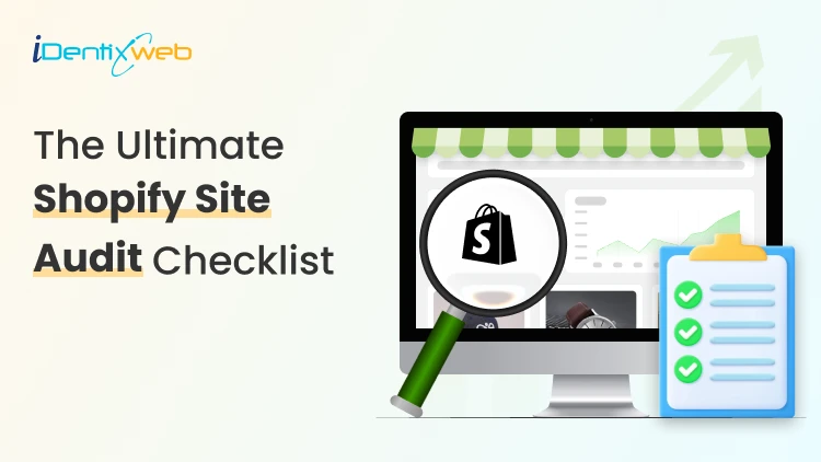 A Complete Shopify Store Audit Checklist to Improve SEO, Site Speed & UX