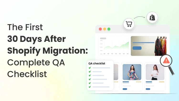Shopify Migration Checklist: 30-Day Post-Launch QA