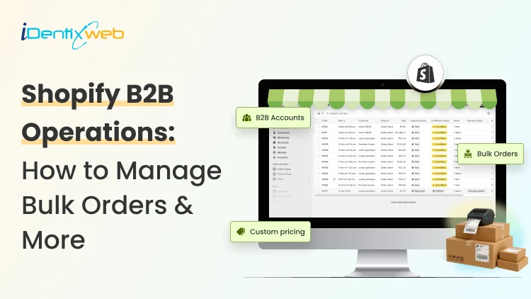 Shopify B2B: Complete Breakdown to Set Up & Managing Bulk Orders & Custom Pricing?