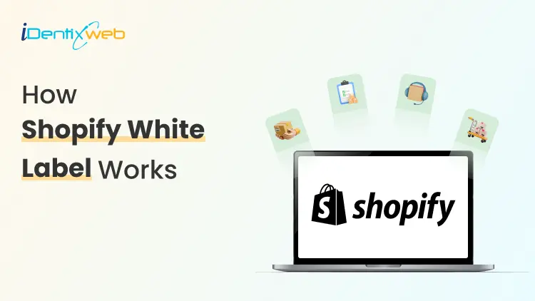 Shopify White Label Explained: How It Works & Who Needs It