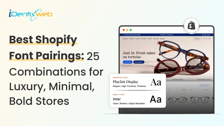 Best Shopify Font Pairings: 25+ Combinations for Luxury, Minimal, Bold Stores
