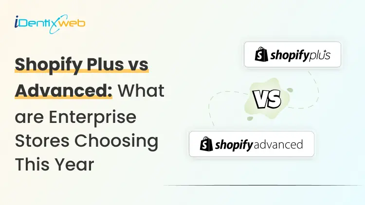 Shopify Plus vs Advanced: What Enterprise Stores Are Choosing in 2026