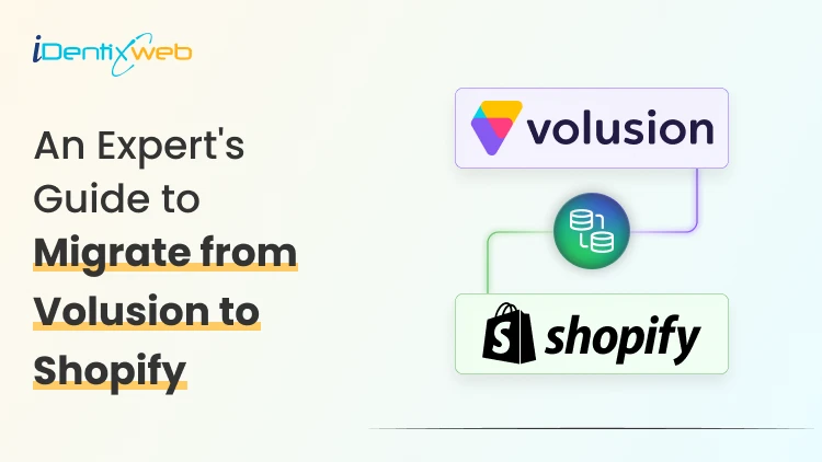 An Expert’s Guide to Migrating From Volusion to Shopify in 10 Steps