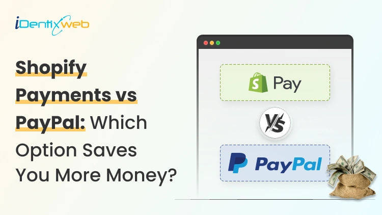 Shopify Payments vs PayPal: Which One Will Cost You Less in 2026?
