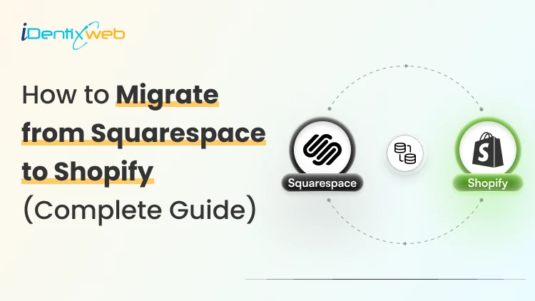Squarespace to Shopify Migration: A Step-by-Step Guide From Someone Who Has Done This Before